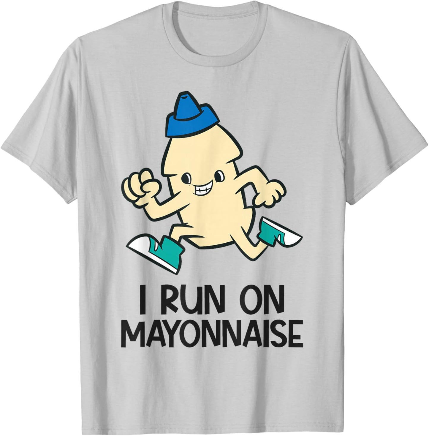 Funny Mayo Lover I Run On Mayonnaise T-Shirt - T-Shirt | Ash
