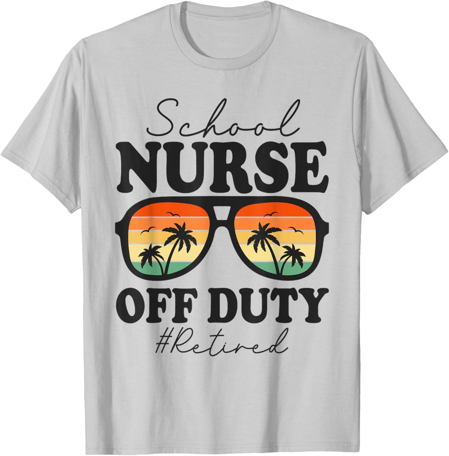 Retired School Nurse Off Duty Funny Retirement T-Shirt - T-Shirt | Ash
