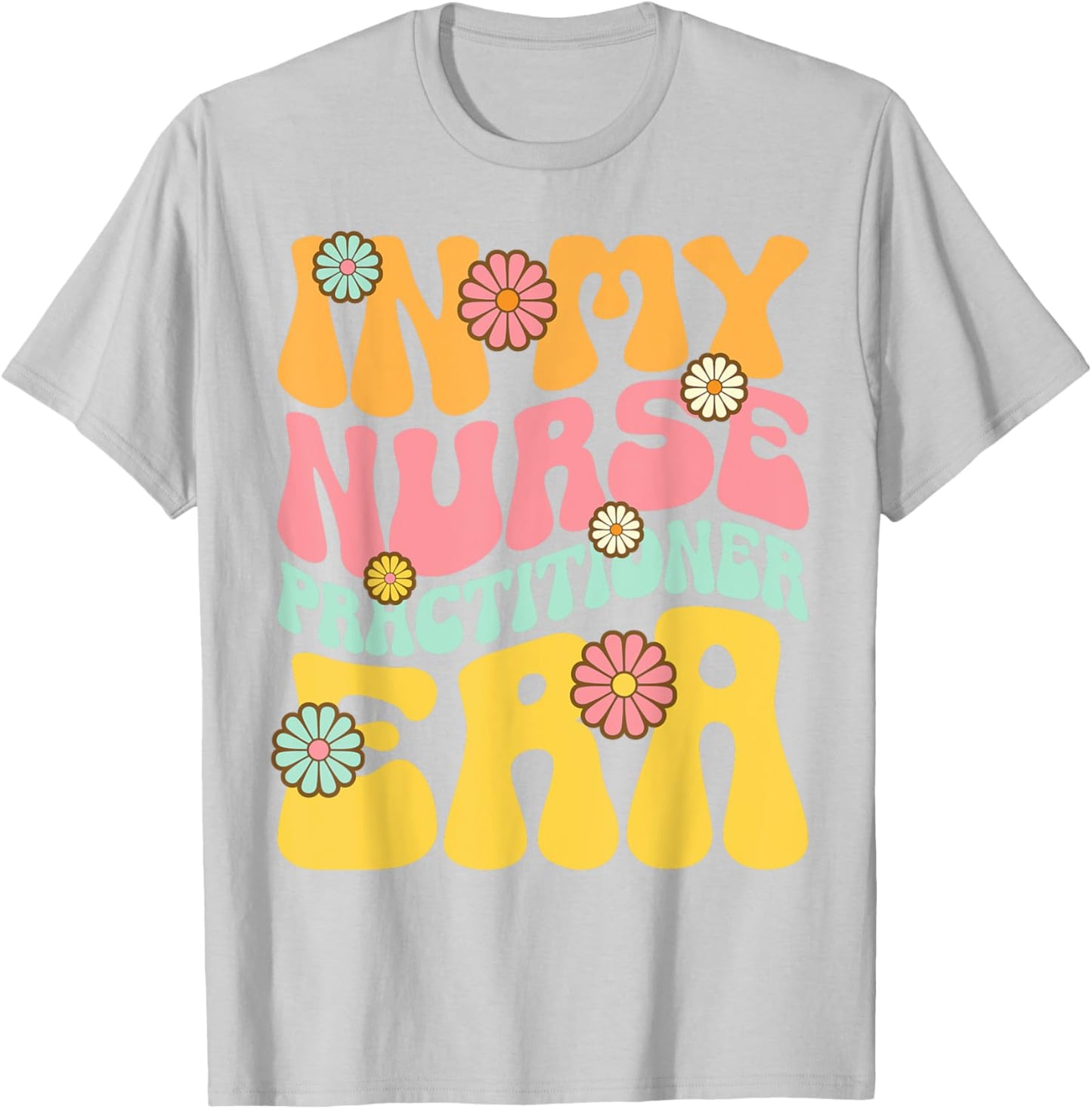 In My Nurse Practitioner Era Retro NP Nursing T-Shirt - T-Shirt | Ash
