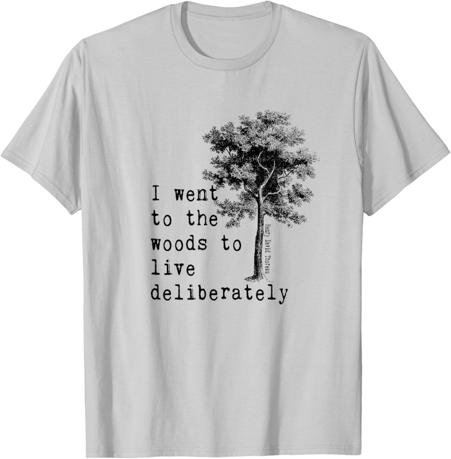 Thoreau Quote Walden Nature Tree - WENT TO THE WOODS T-Shirt - T-Shirt | Ash