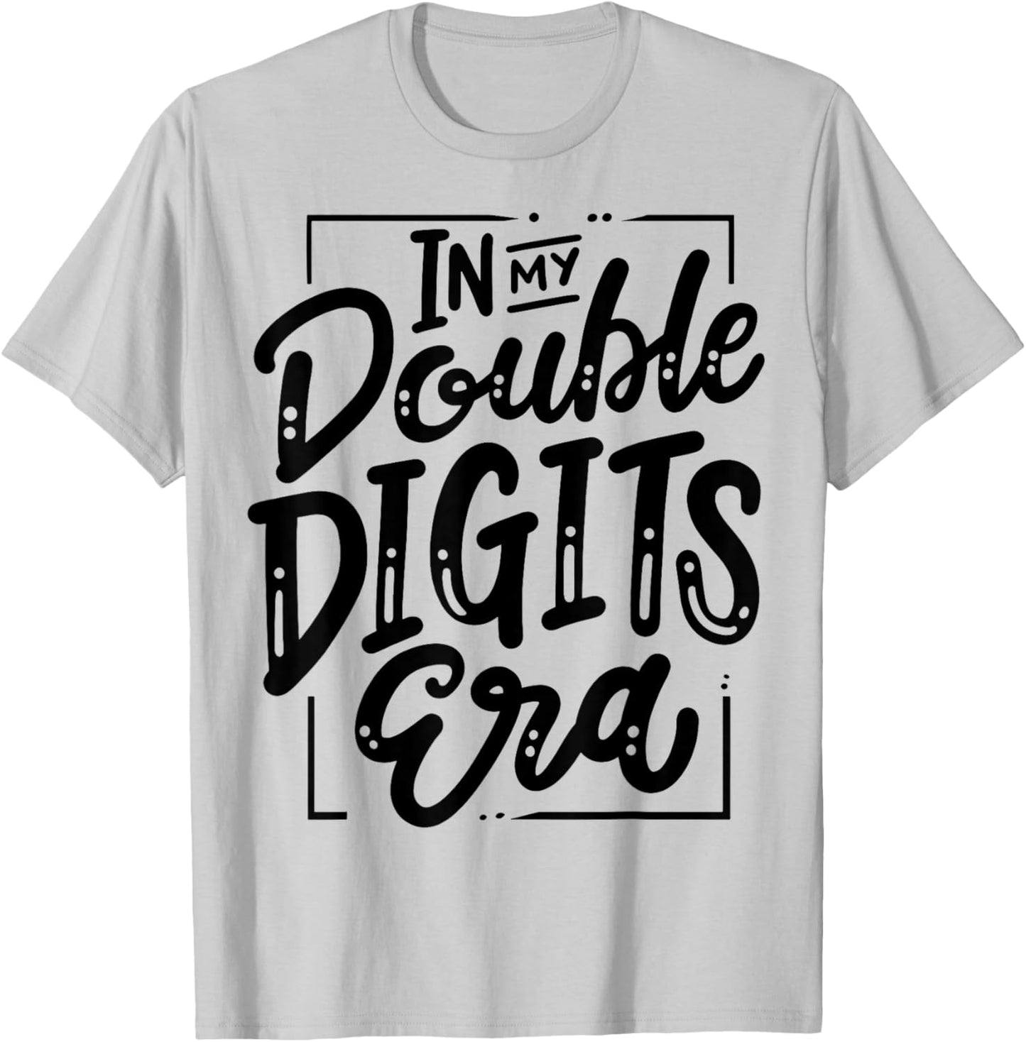In My Double Digits Era T-Shirt - T-Shirt | Ash
