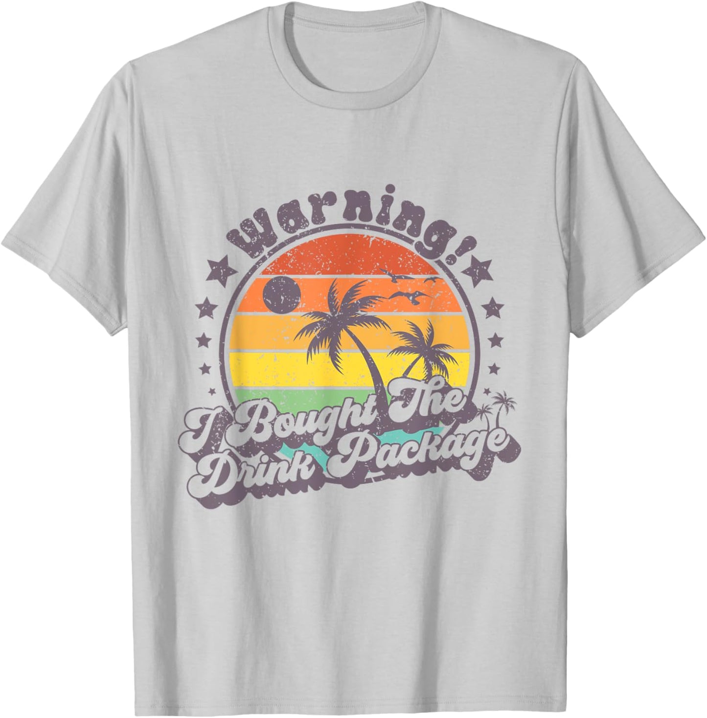 Warning I Bought The Drink Package Cruise Ship T-Shirt - T-Shirt | Ash