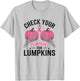Check Your Pumpkins For Lumpkins Breast Cancer T-Shirt - T-Shirt | Ash