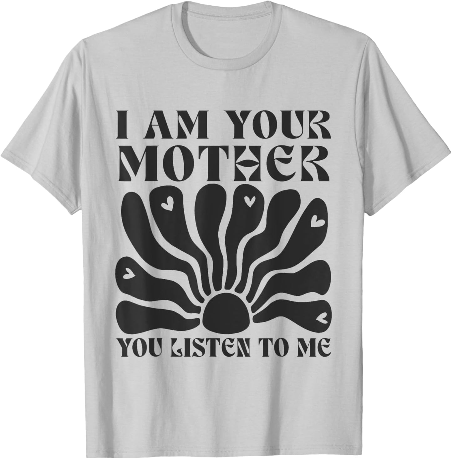 I Am Your Mother You Listen To Me Retro Mom Women T-Shirt - T-Shirt | Ash