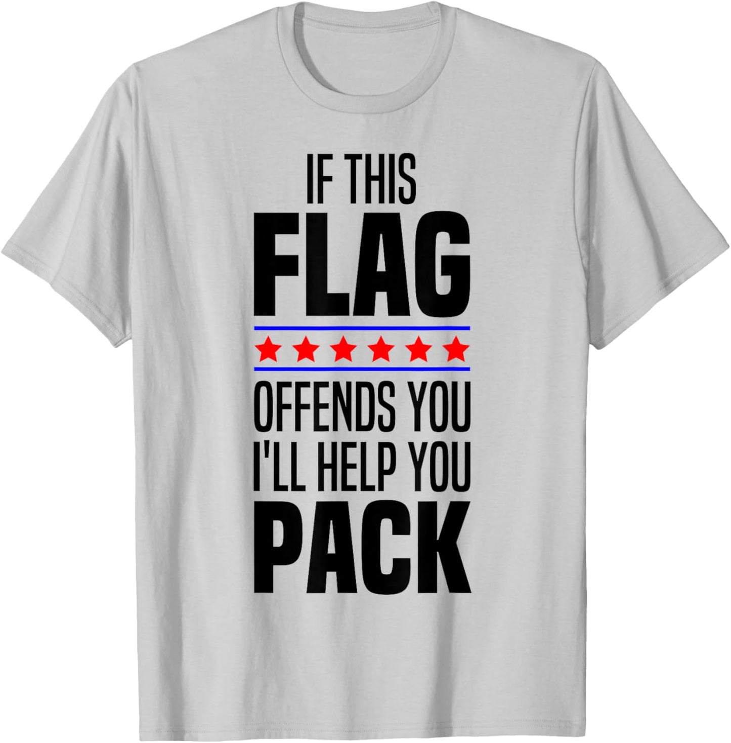 If This Flag Offends You I'll Help You Pack American Patriot T-Shirt - T-Shirt | Ash