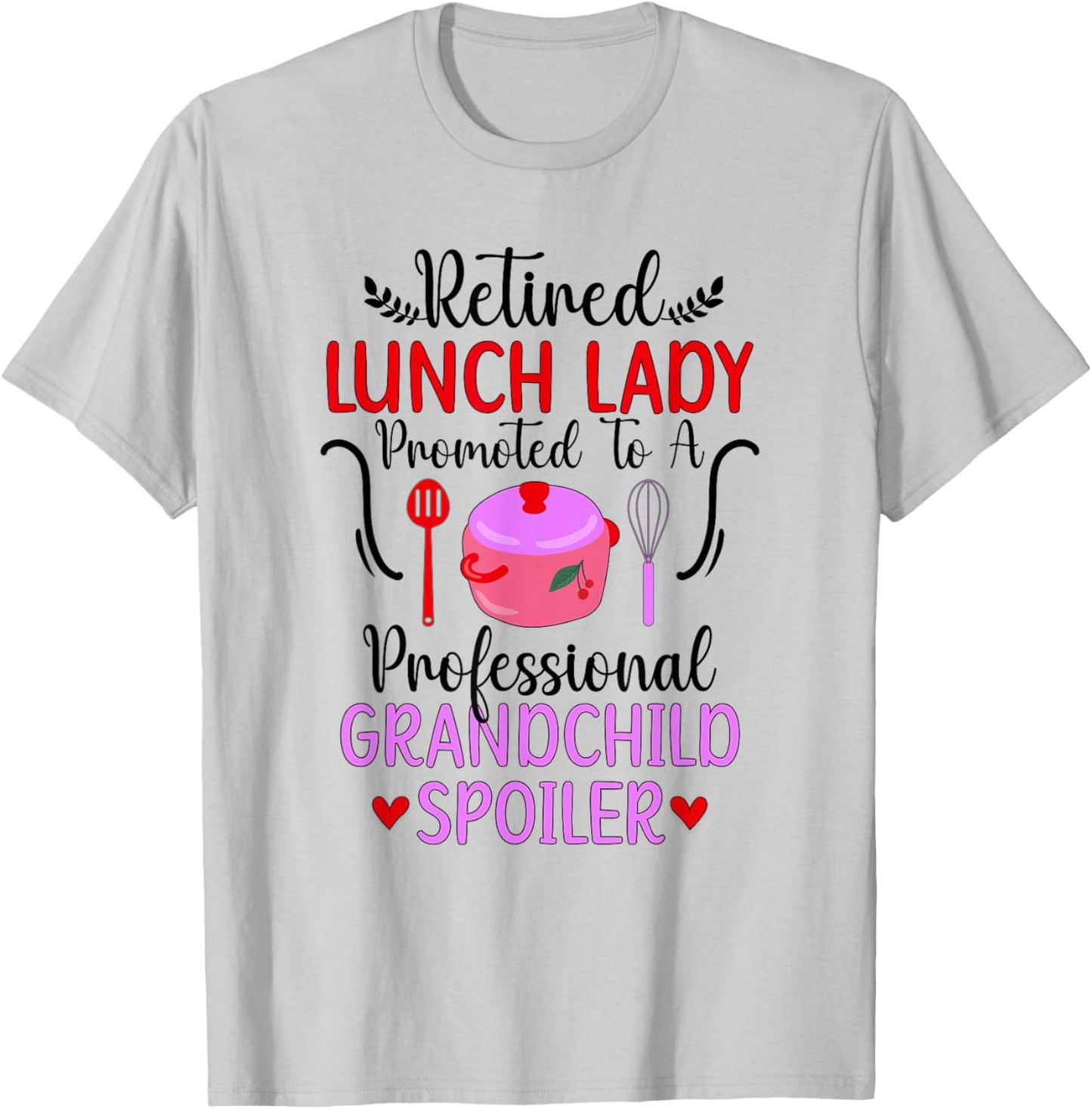 Retired Lunch Lady Grandchild Spoiler Lunch Lady Retirement T-Shirt - T-Shirt | Ash