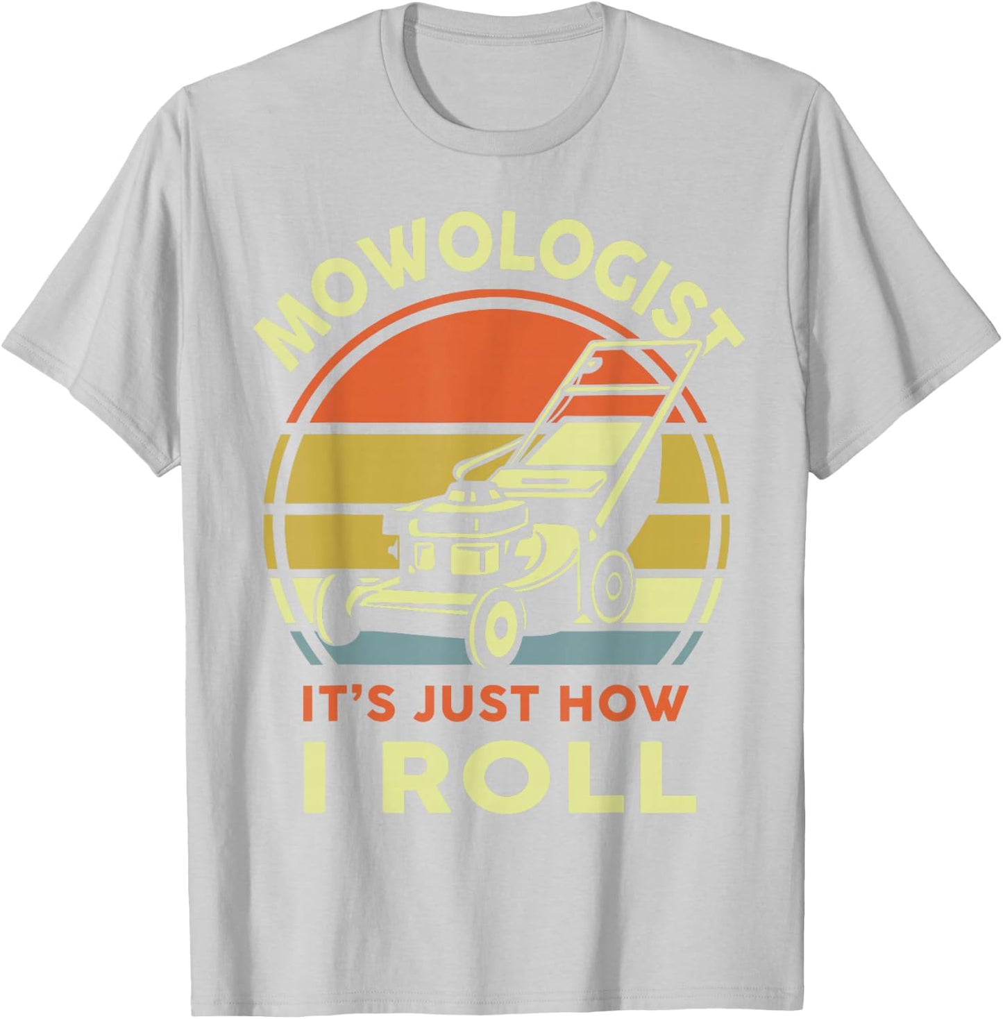 Lawn Mowing Mowologist It's Just How I Roll Funny Dad Men T-Shirt - T-Shirt | Ash