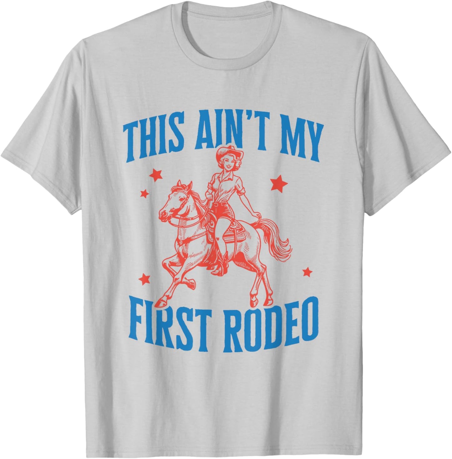 This ain't my first rodeo T-Shirt - T-Shirt | Ash