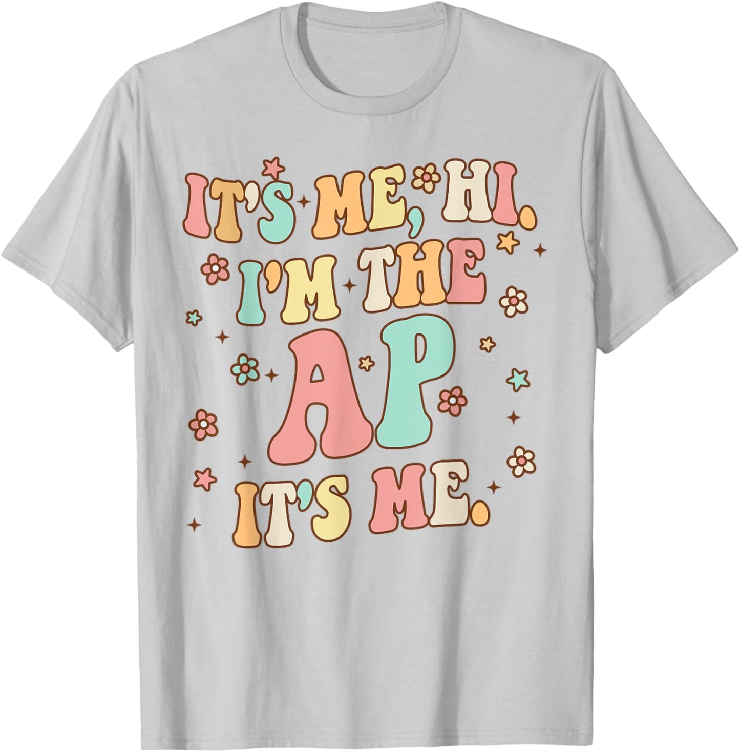 It's Me Hi I'm The Ap It's Me Funny Assistant Principal T-Shirt - T-Shirt | Ash
