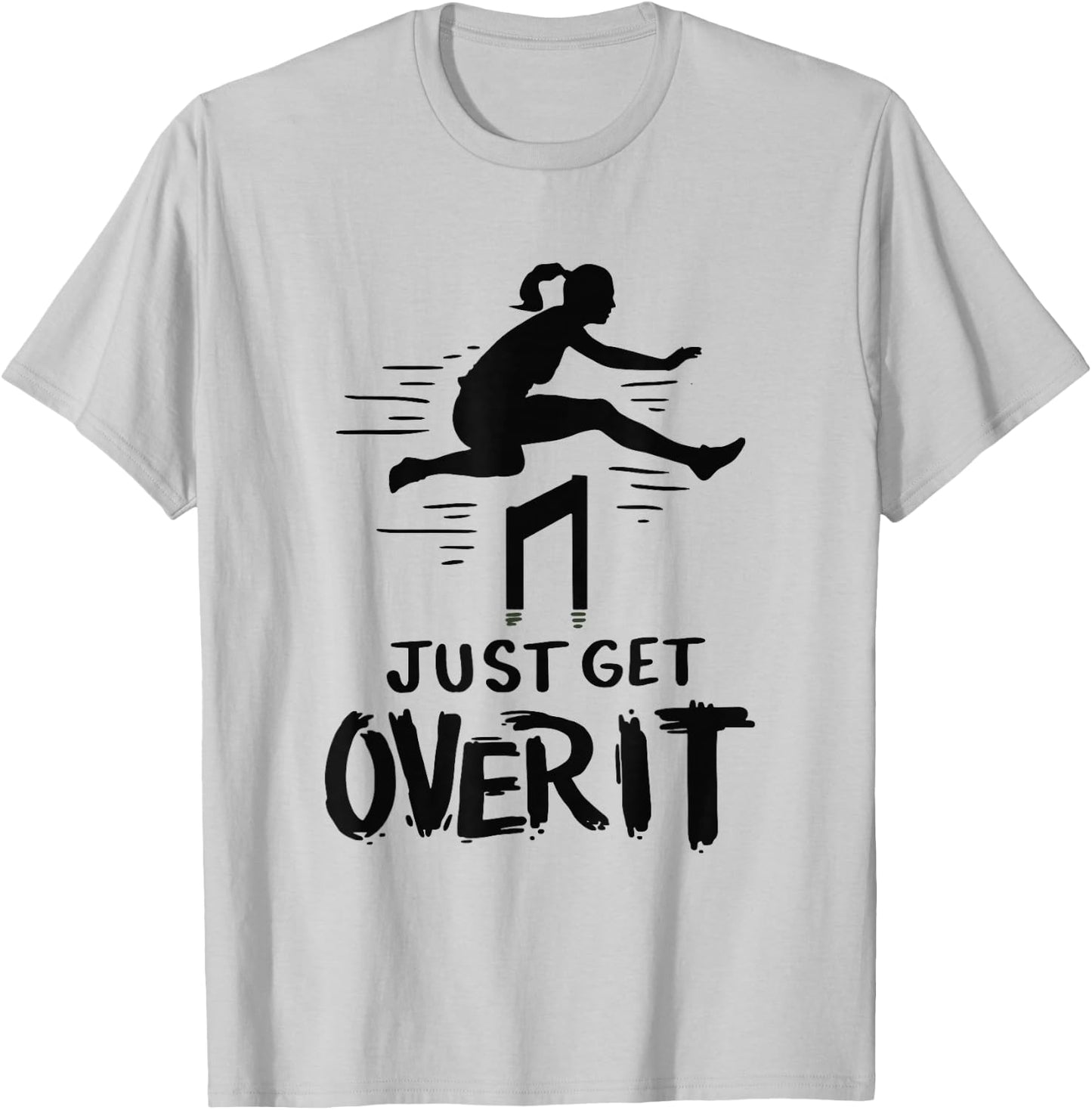 Hurdler Shirt Gift - Just Get Over It Track & Field Gifts T-Shirt - T-Shirt | Ash