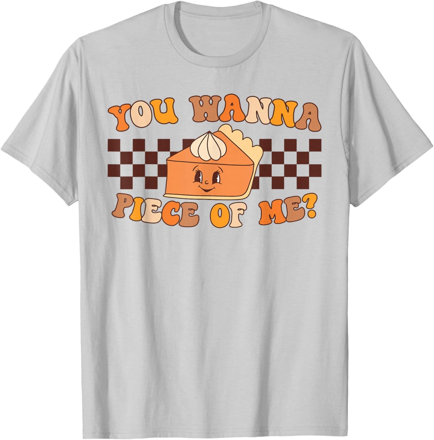 You Wanna Piece of Me Retro Groovy Pumpkin Pie Thanksgiving T-Shirt - T-Shirt | Ash