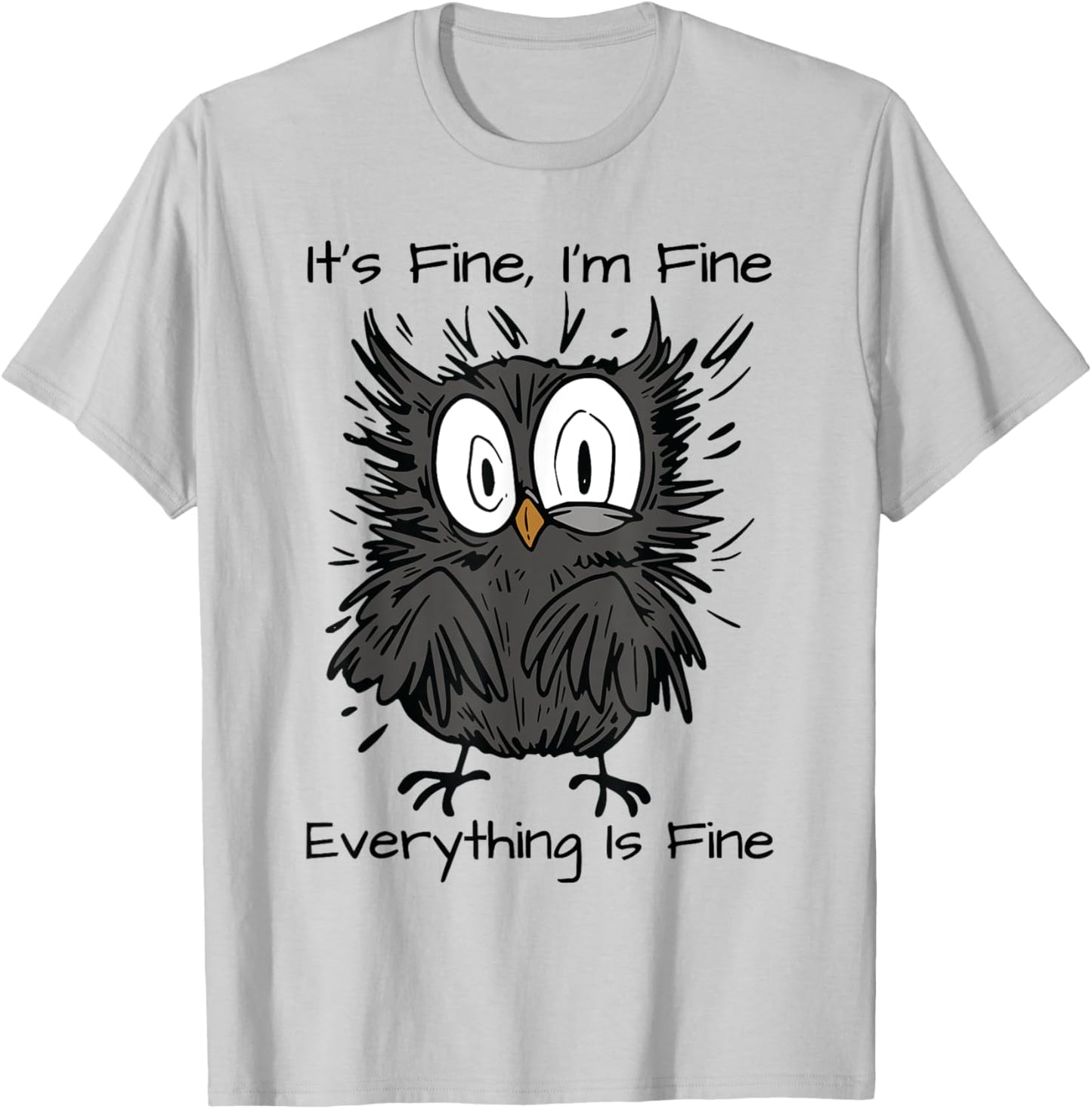 It's Fine I'm Fine Funny Owl Bird Lovers -Adults & Kids Humor Sarcastic Owl T-Shirt - T-Shirt | Ash