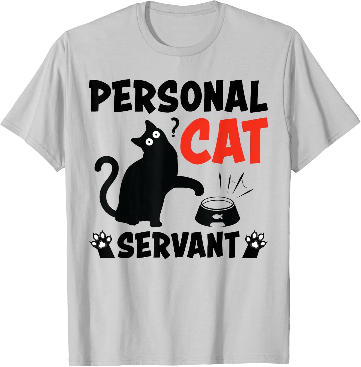 Personal Cat Servant Funny Cat Lover Men Women T-Shirt - T-Shirt | Ash