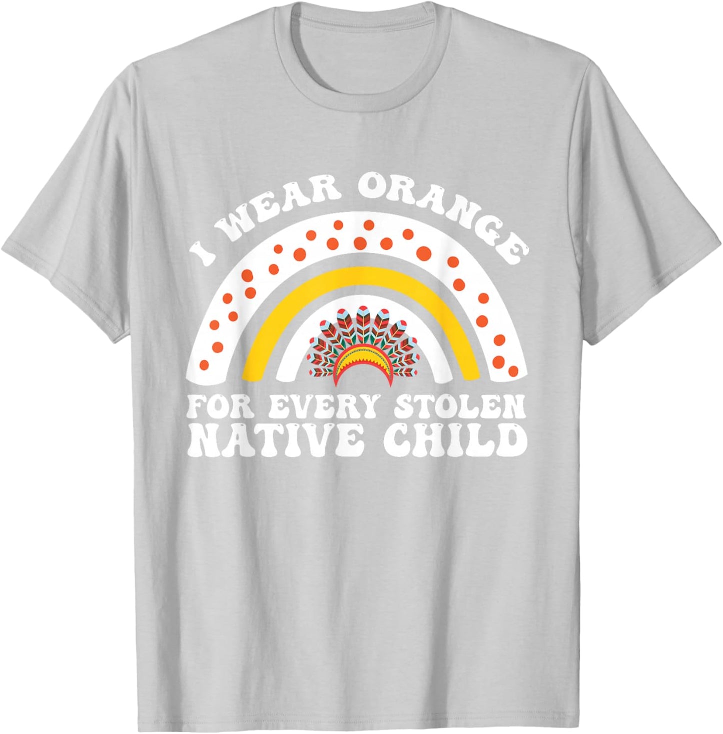 I Wear Orange for Every American Native Child Indian Pride T-Shirt - T-Shirt | Ash