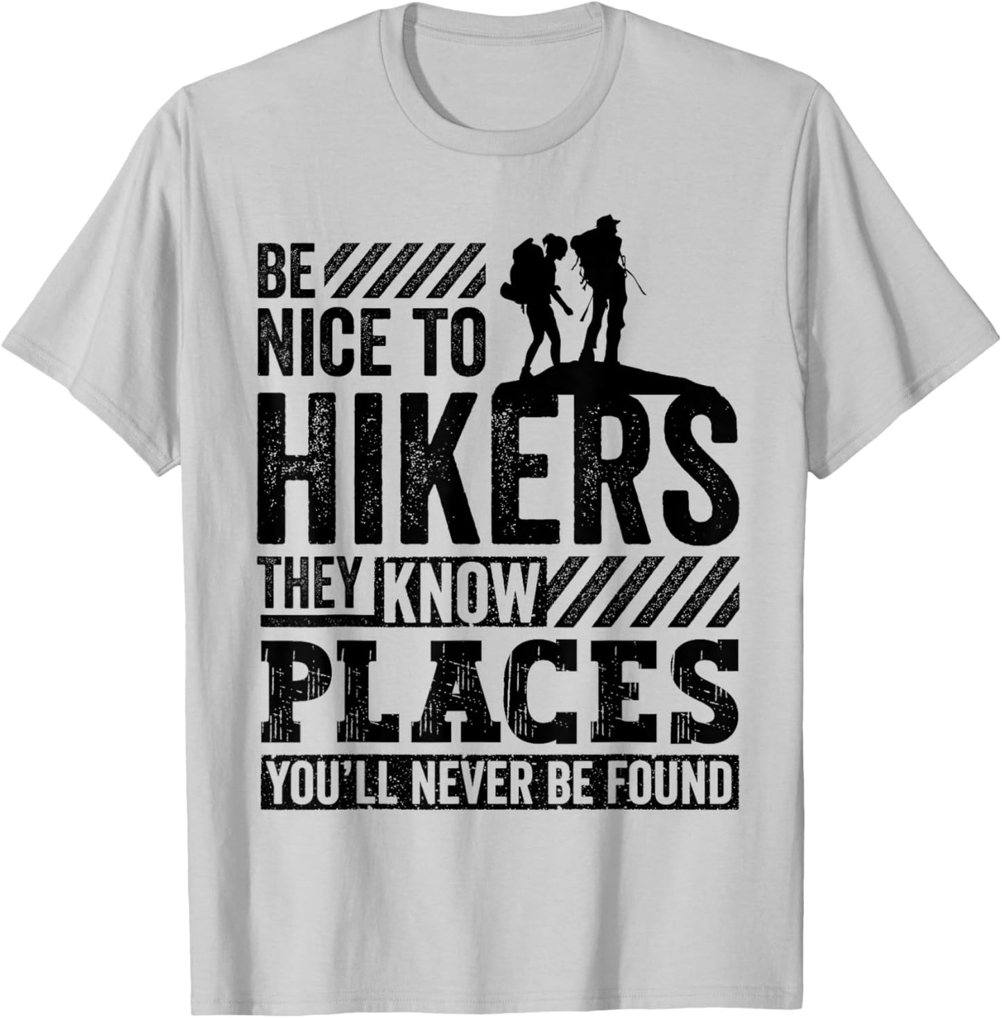 Funny Hiking Gift Be Nice to Hikers They Know Places T-Shirt - T-Shirt | Ash