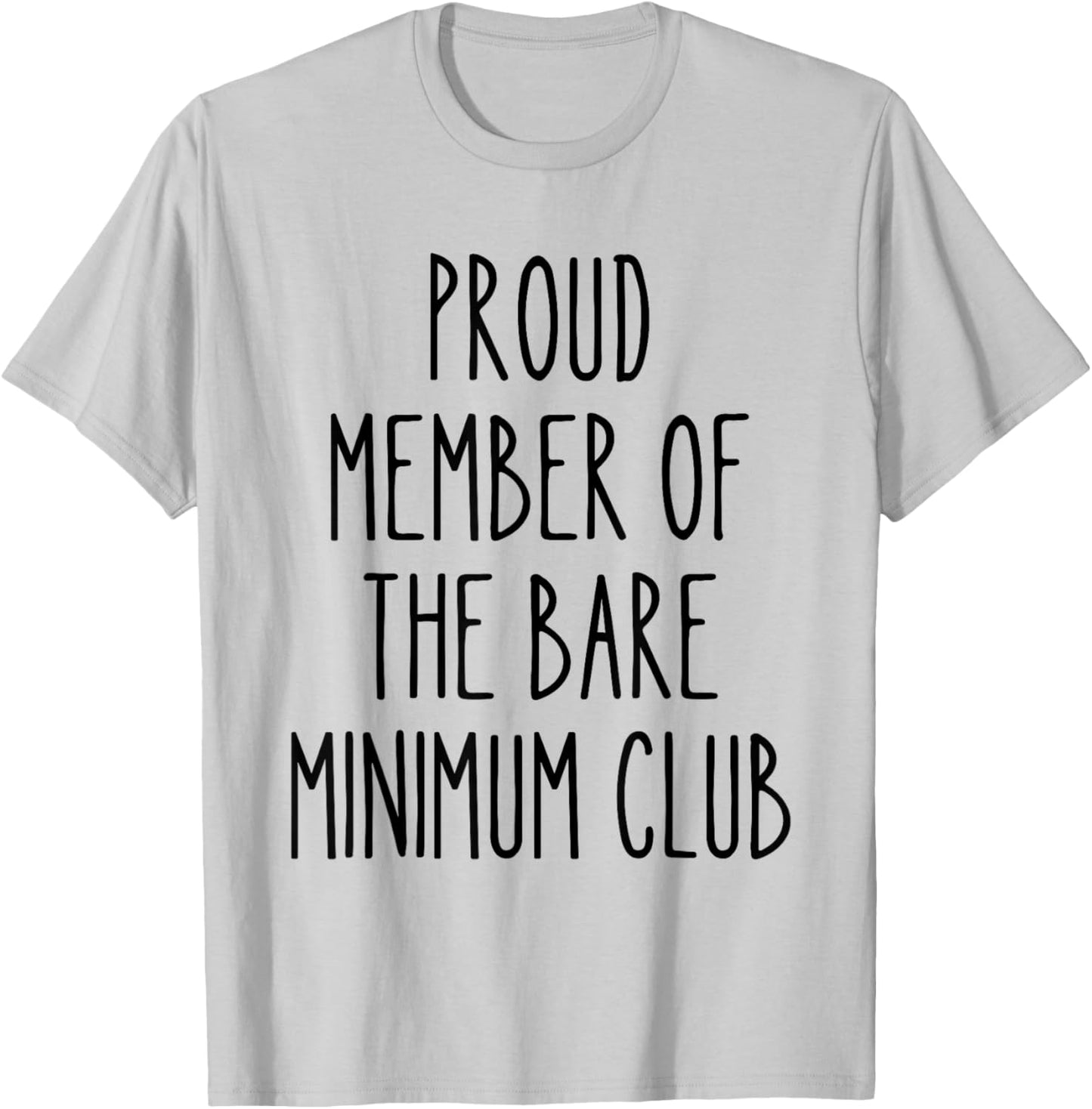 Bare Minimum Club Funny Lazy Humor Sarcastic Low Effort Work T-Shirt - T-Shirt | Ash