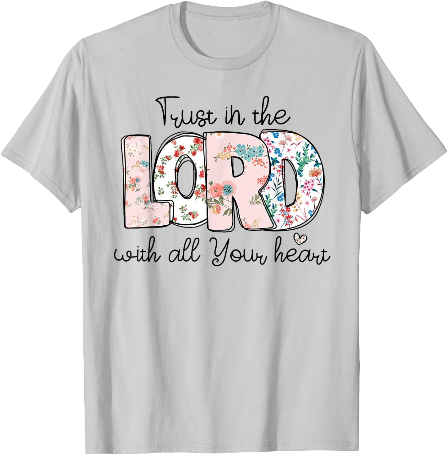 Trust In Lord Christian With All Your Heart Floral Cross T-Shirt - T-Shirt | Ash