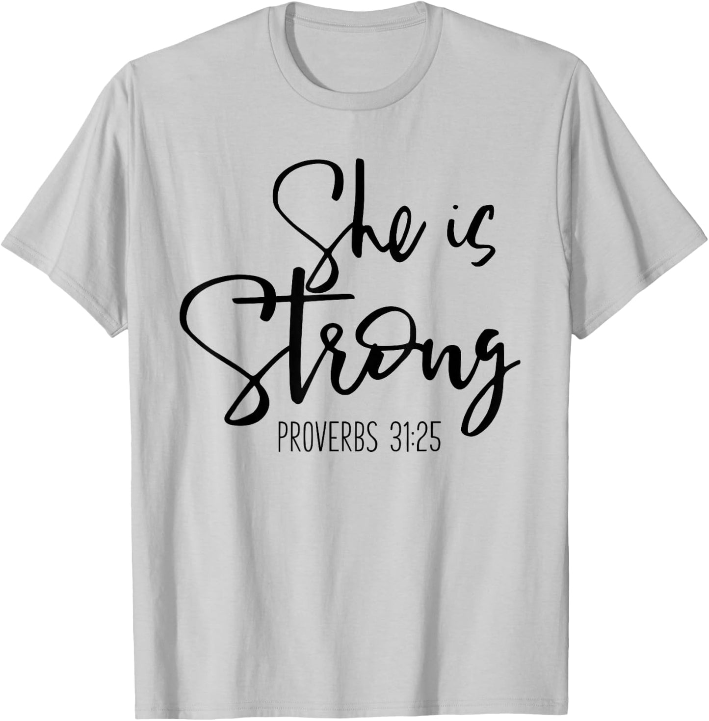 She Is Strong Proverbs 31:25 - Bible Verse Slogan T-Shirt - T-Shirt | Ash