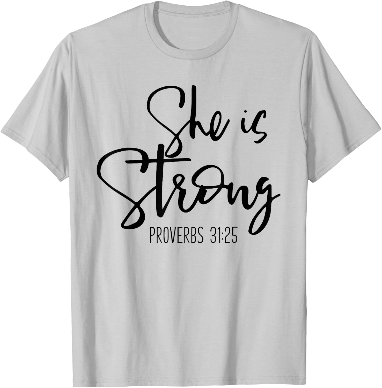 She Is Strong Proverbs 31:25 - Bible Verse Slogan T-Shirt - T-Shirt | Ash
