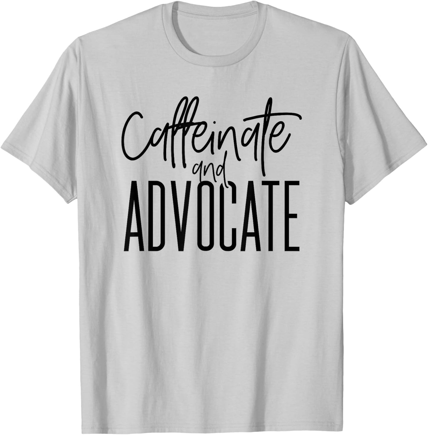 Funny Caffeinate and Advocate - Best Gift for SPED T-Shirt - T-Shirt | Ash