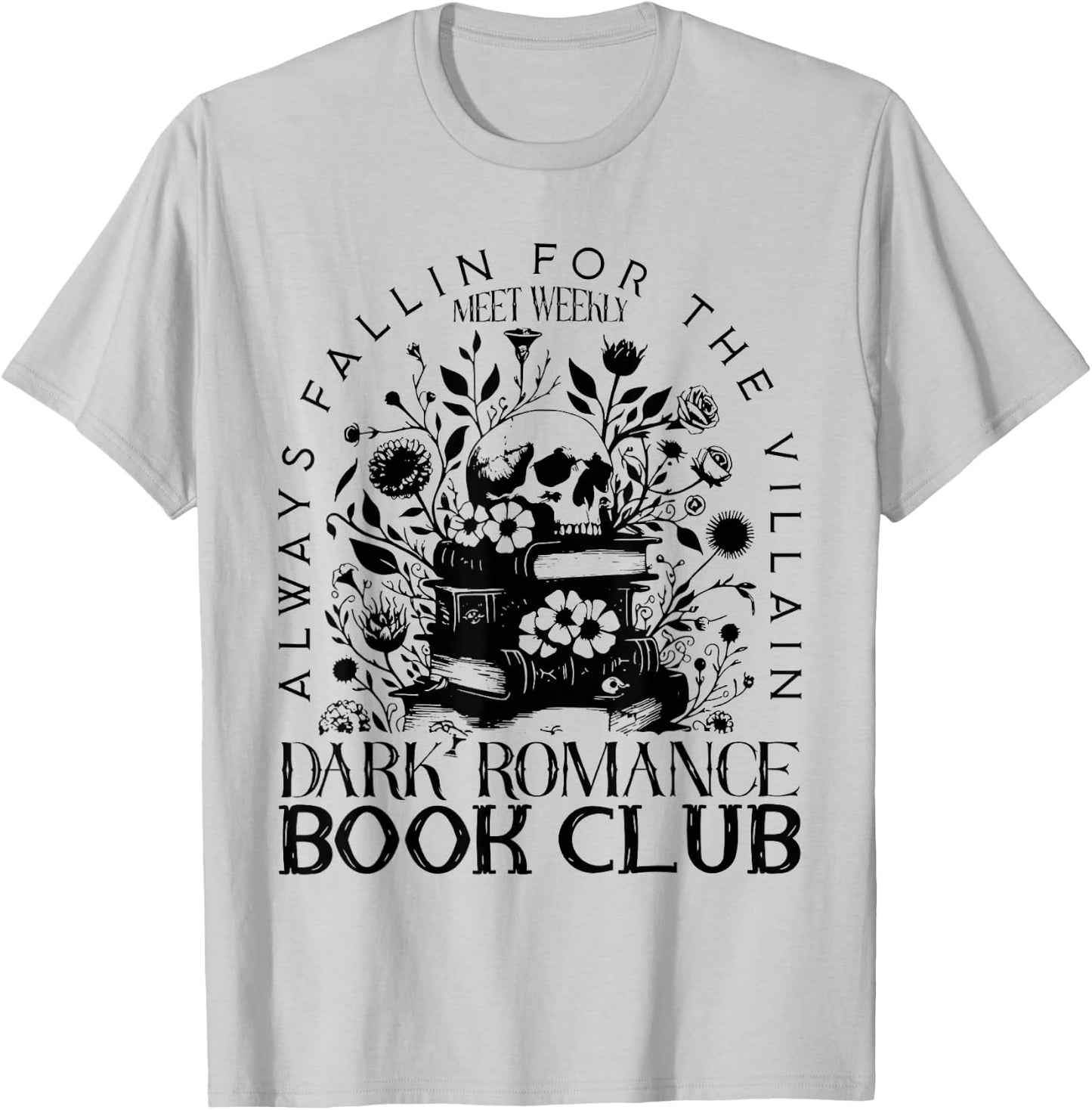 Dark Romance Book Club Bookish Smut Lover Flowers Book Lover T-Shirt - T-Shirt | Ash