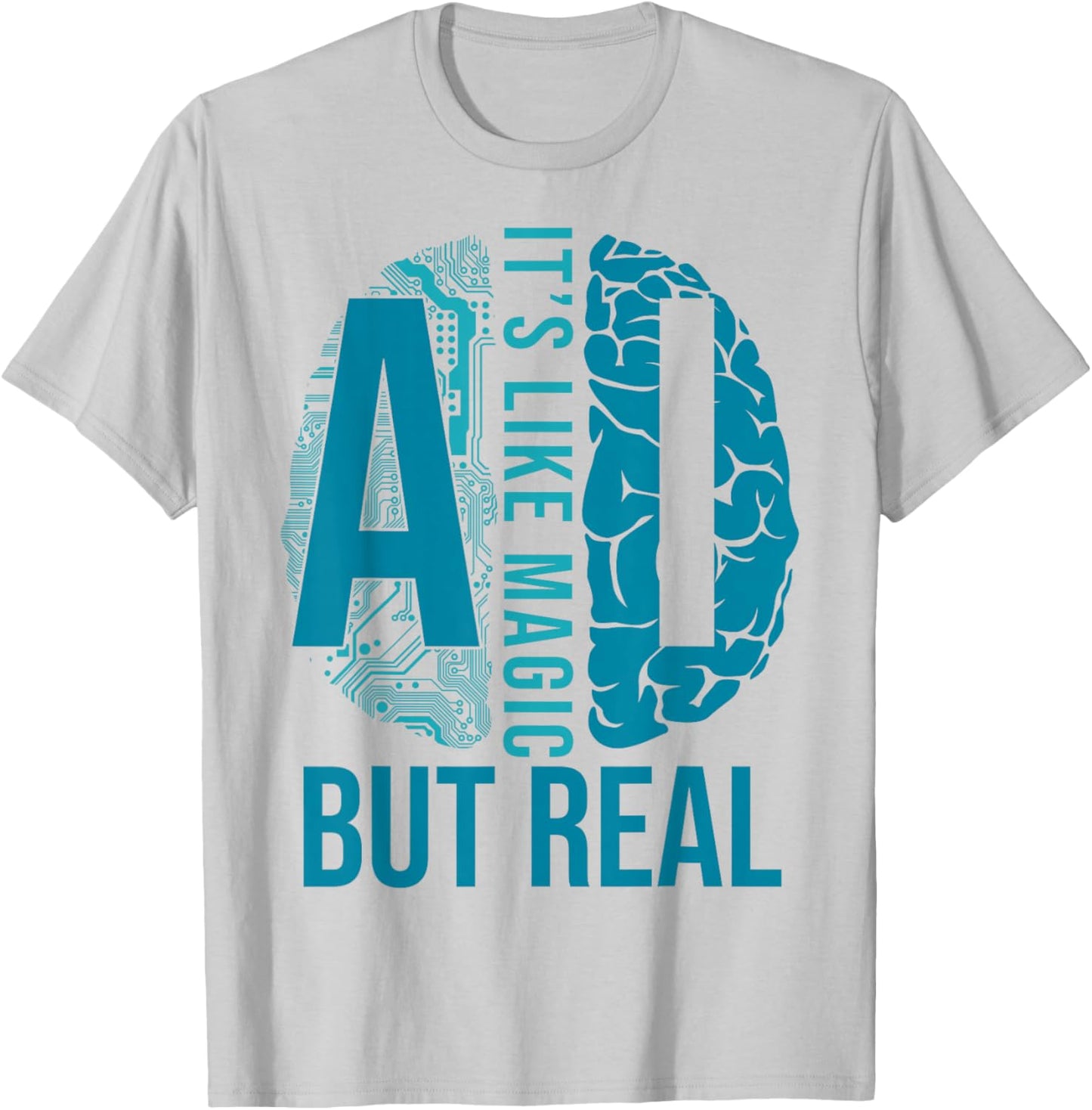 AI Its Like Magic But Real Artificial Intelligence Developer T-Shirt - T-Shirt | Ash
