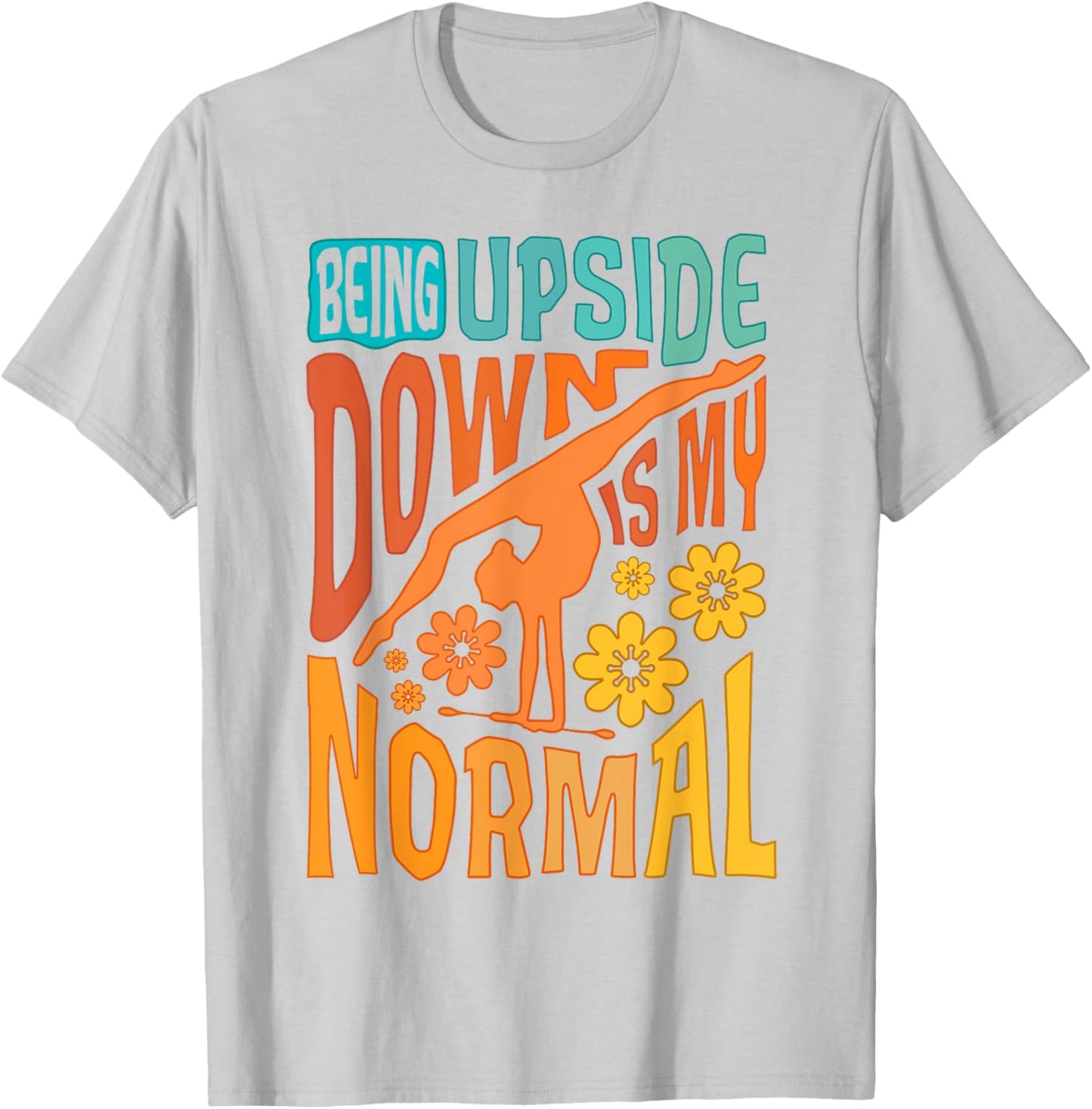 Gymnast Girls Being Upside Down Is My Normal Gymnastics T-Shirt - T-Shirt | Ash