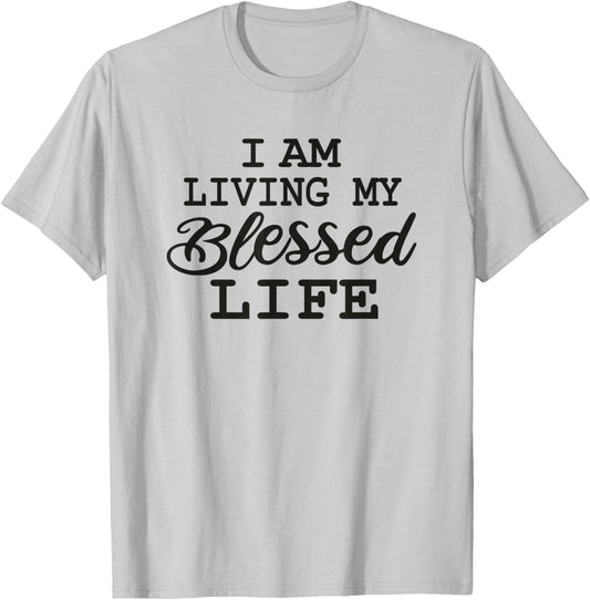 I am Living my Blessed Life: Christian apparel Blessed life T-Shirt - T-Shirt | Ash