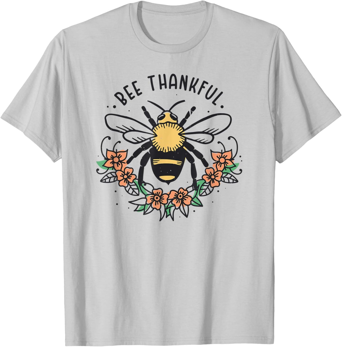 Bee Thankful Funny Thanksgiving Fall Season Pun Quote Flower T-Shirt - T-Shirt | Ash