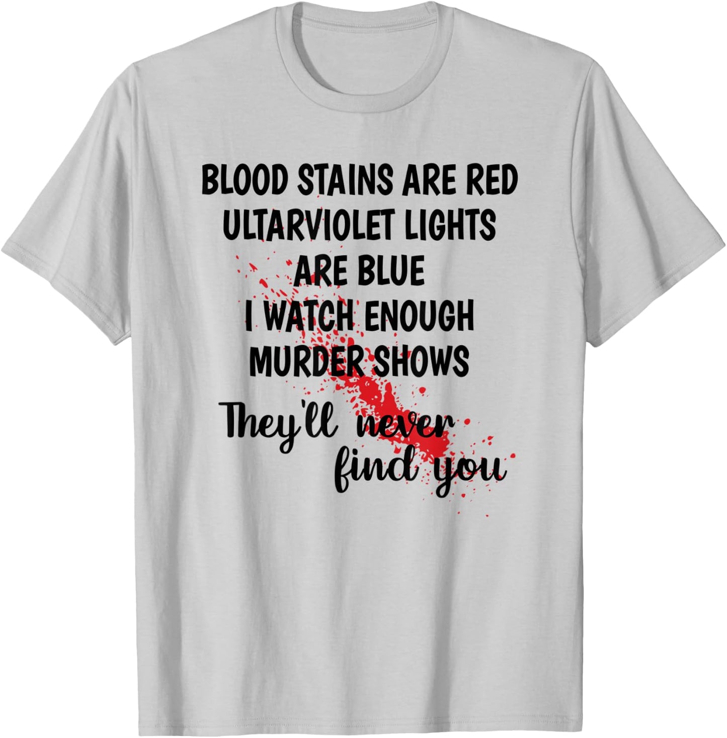 Men Women Funny Gift Blood Stains are red T-Shirt - T-Shirt | Ash