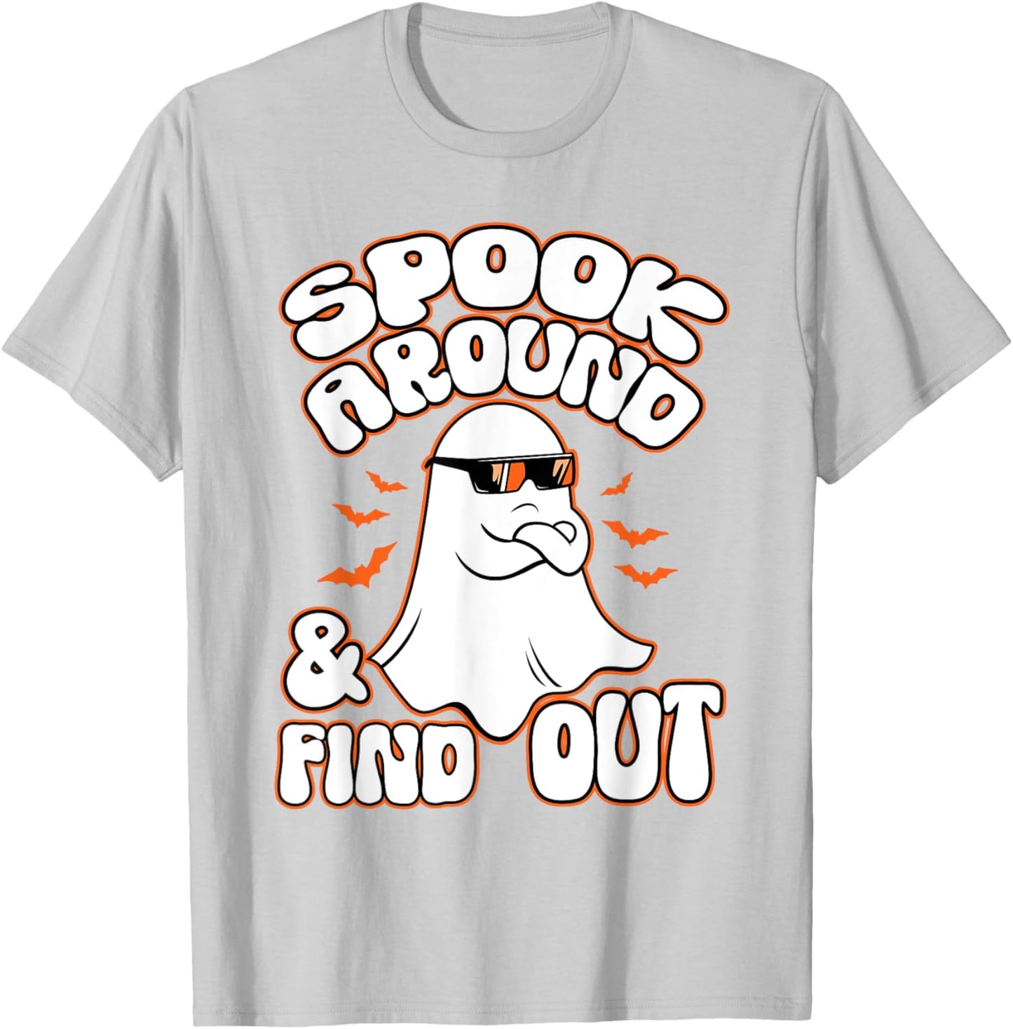 Spook Around And Find Out Funny Ghost T-Shirt - T-Shirt | Ash