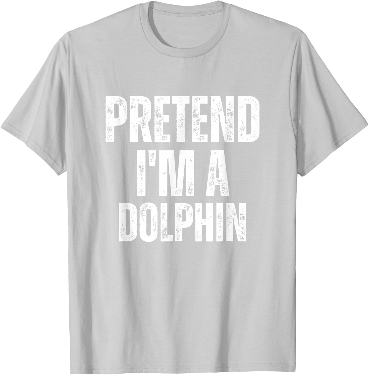 Pretend I'm A Dolphin Funny Lazy Costume T-Shirt - T-Shirt | Ash