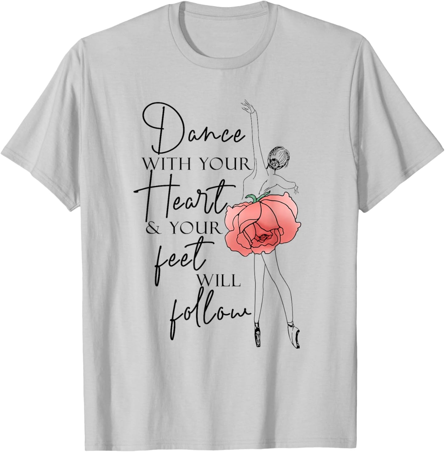 Ballerina Line Art Girl Dance With Your Heart Dancing Ballet T-Shirt - T-Shirt | Ash