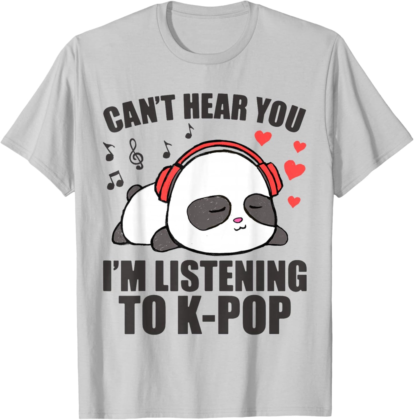 I Can't Hear You I'm Listening to K-Pop Music Kawaii Panda T-Shirt - T-Shirt | Ash