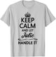 KEEP CALM and let JULIE Handle It | Funny Name Gift T-Shirt - T-Shirt | Ash