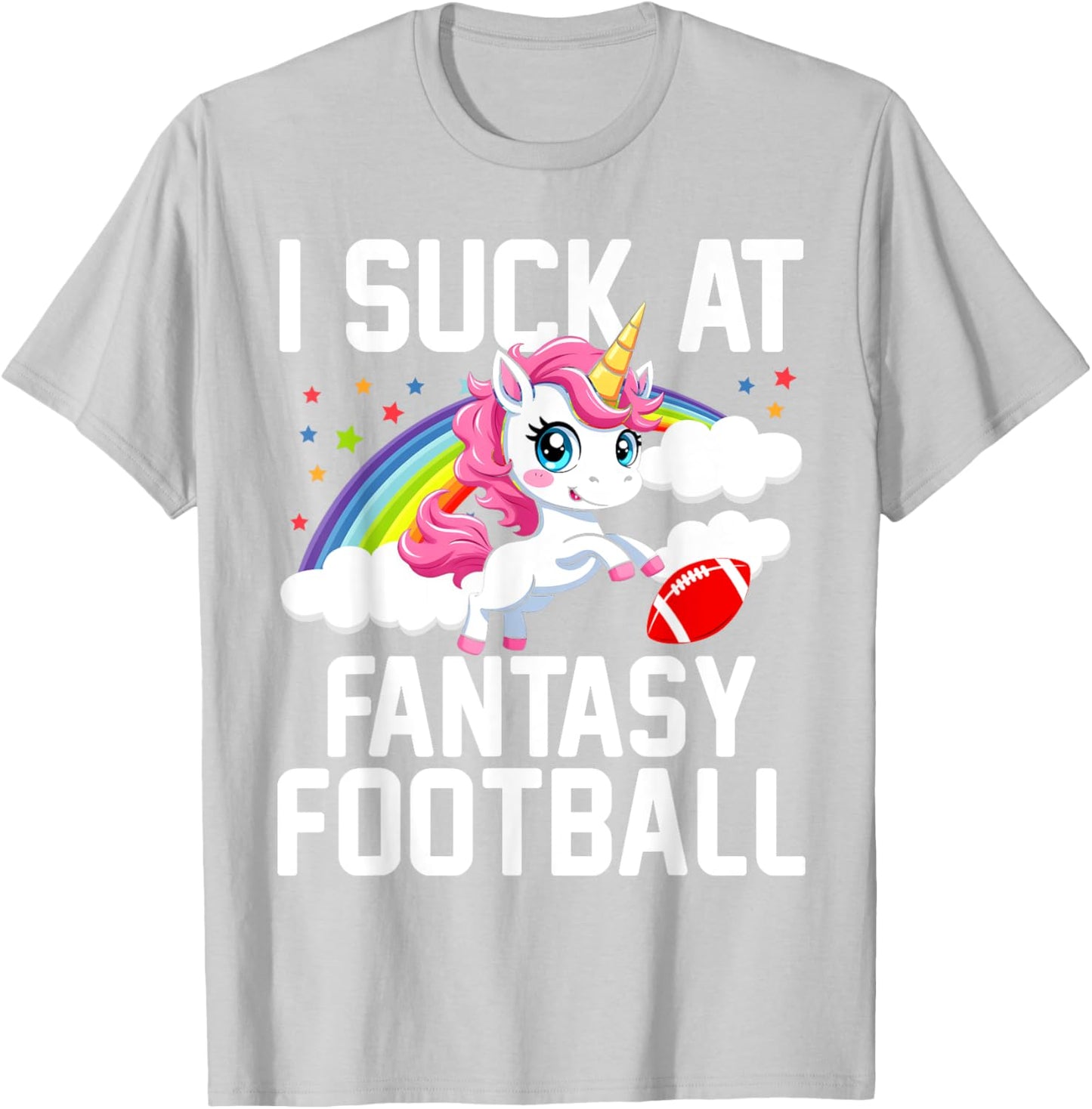 I Suck at Fantasy Football Unicorn Fantasy Football Loser T-Shirt - T-Shirt | Ash