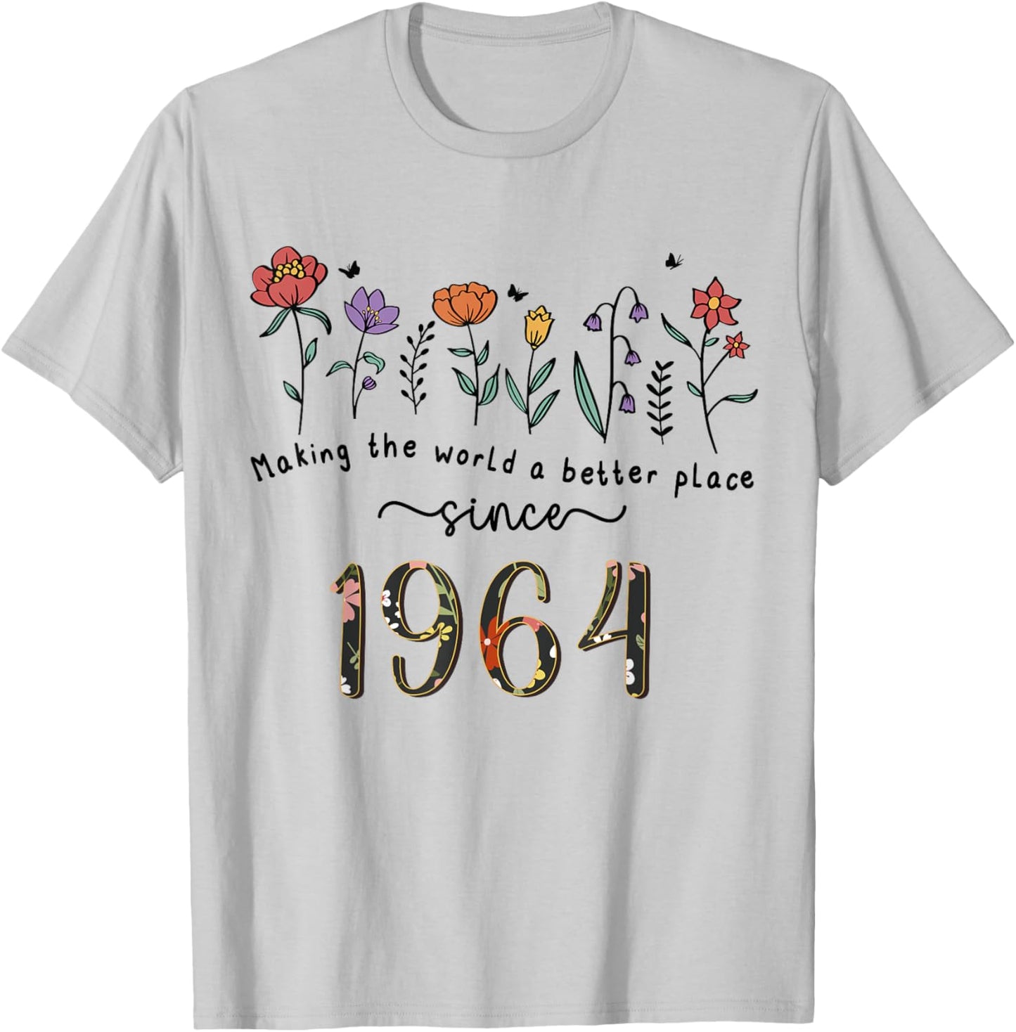 61st Birthday Making The World A Better Place Since 1964 T-Shirt - T-Shirt | Ash