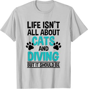 Life Isn't All About Cats And Diving, Scuba Diver T-Shirt - T-Shirt | Ash