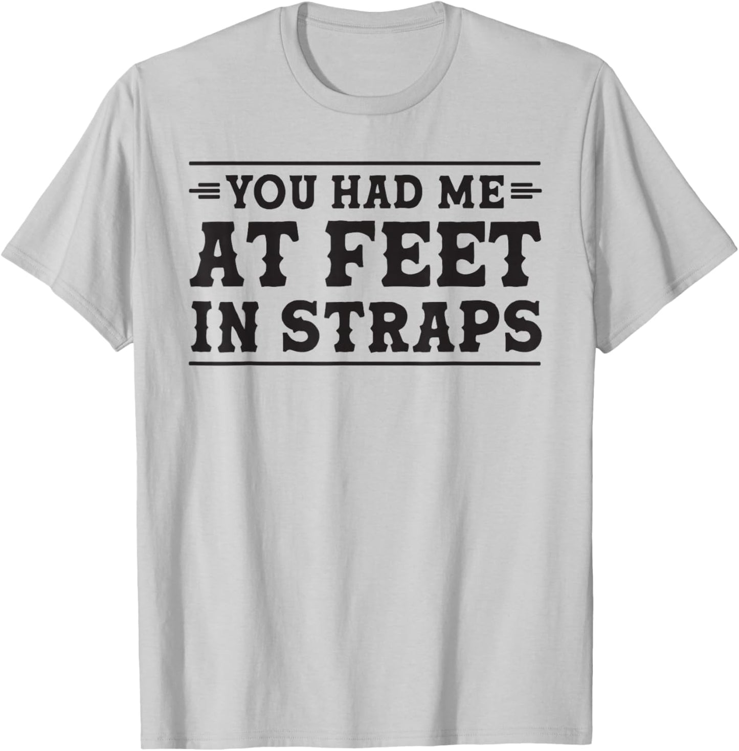You had me at Feet in Straps funny Pilates reformer workout T-Shirt - T-Shirt | Ash