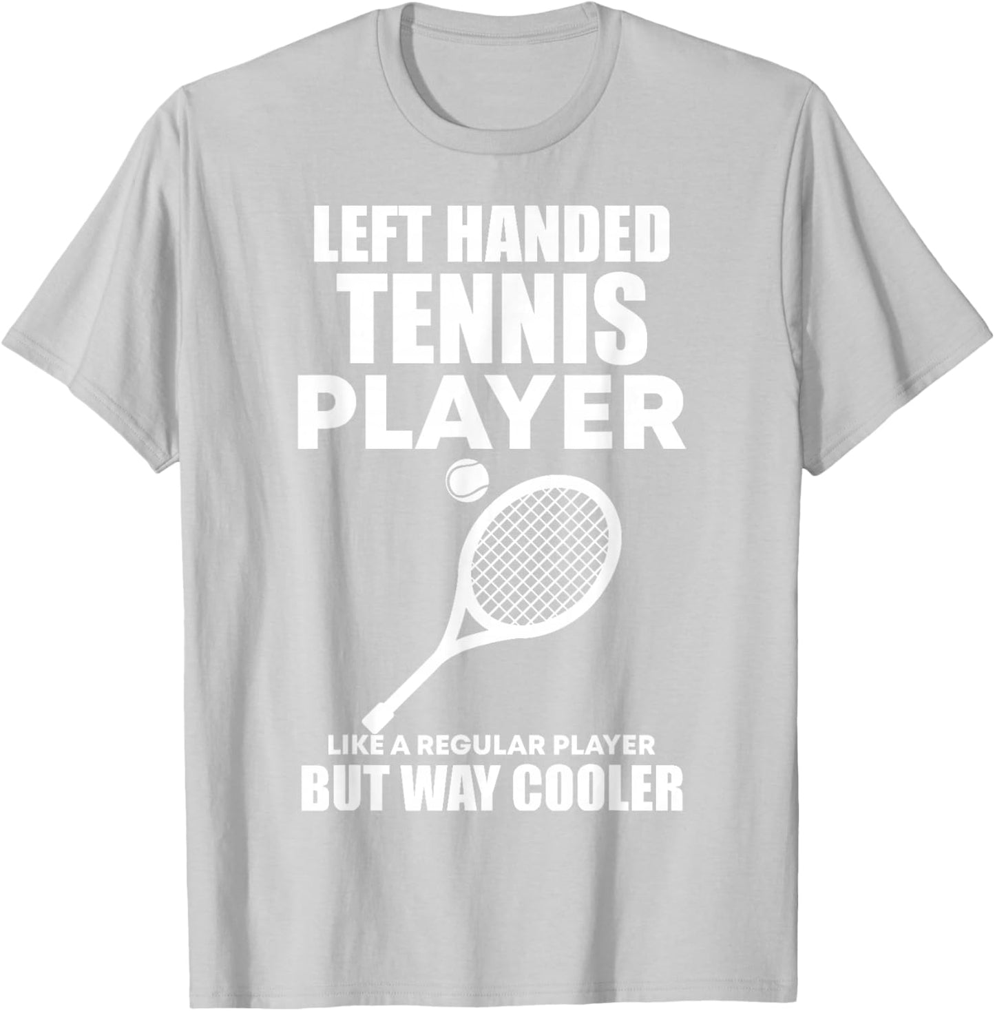 Left Handed Tennis Player Funny Quote Saying Men Women Boys T-Shirt - T-Shirt | Ash
