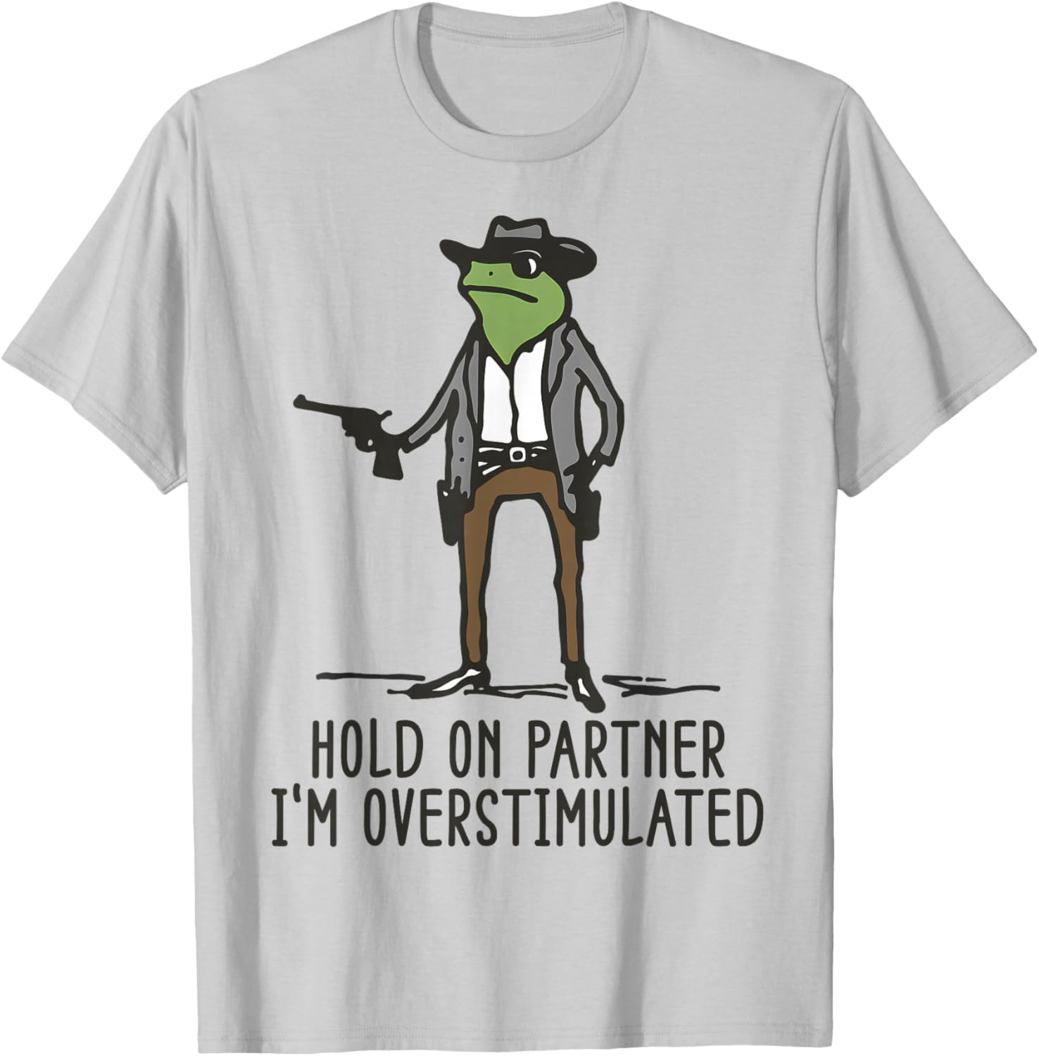 Hold On Partner I'm Overstimulated Cowboy Frog Vintage T-Shirt - T-Shirt | Ash