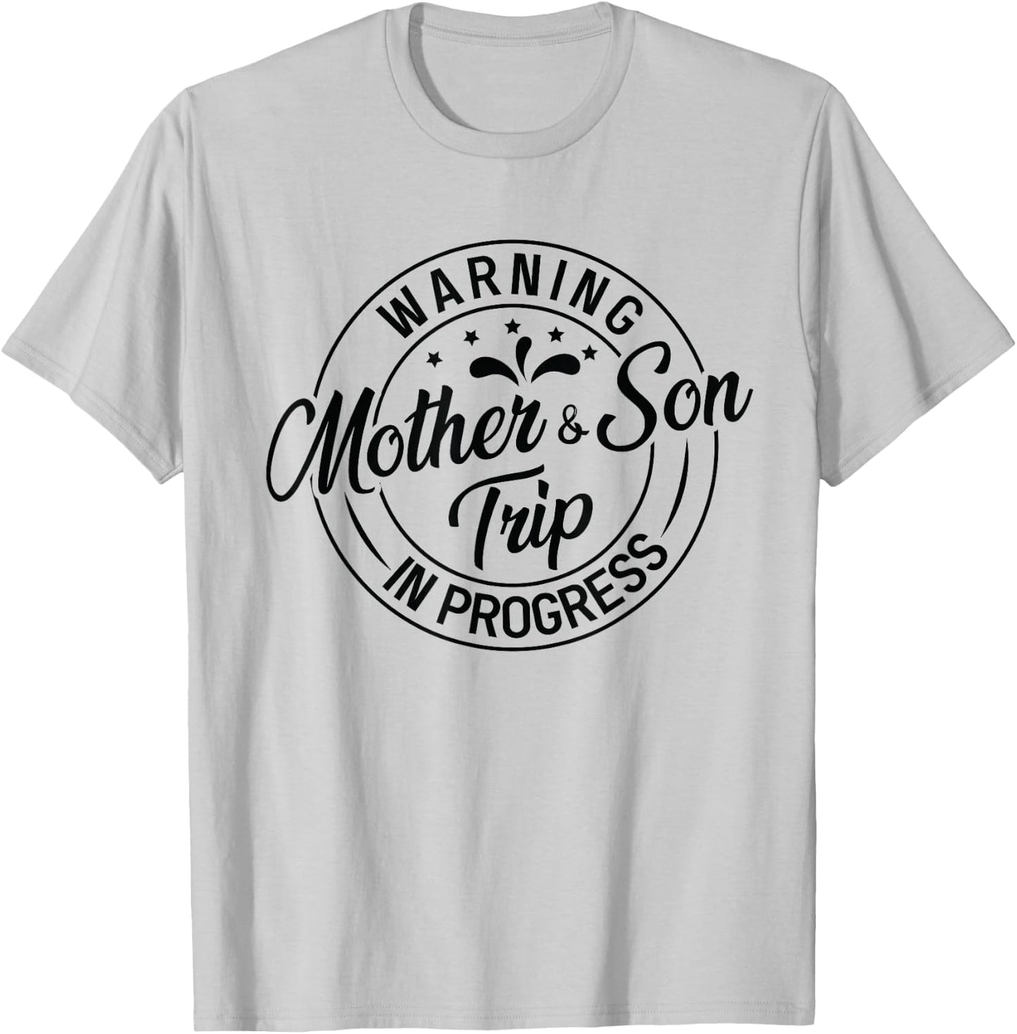 Warning Mother Son Trip In Progress - Trip with Mom T-Shirt - T-Shirt | Ash