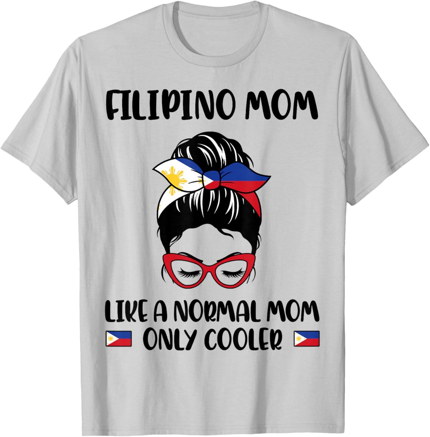 Filipino Mom Like A Normal Mom Only Cooler Mother's Day T-Shirt - T-Shirt | Ash