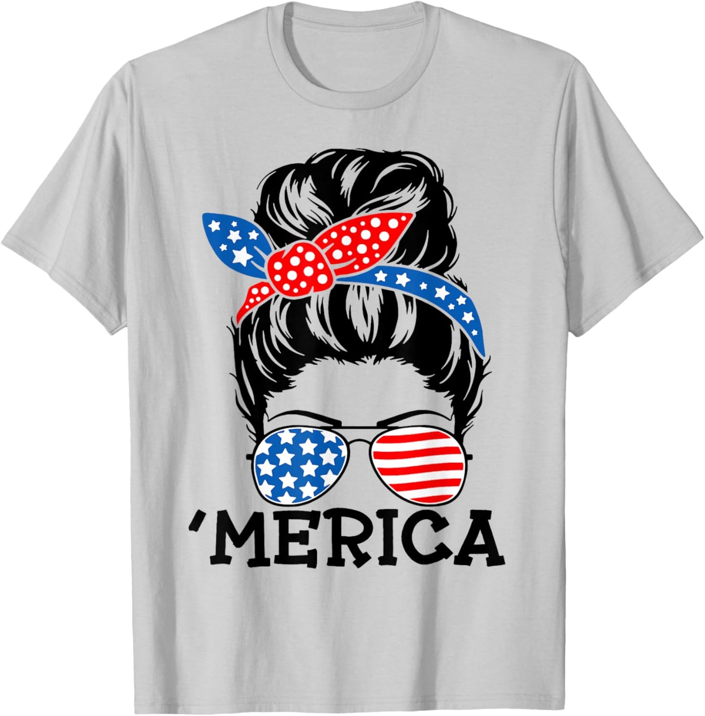 'Merica Messy Bun American Messy Bun 4th of July Messy Bun T-Shirt - T-Shirt | Ash
