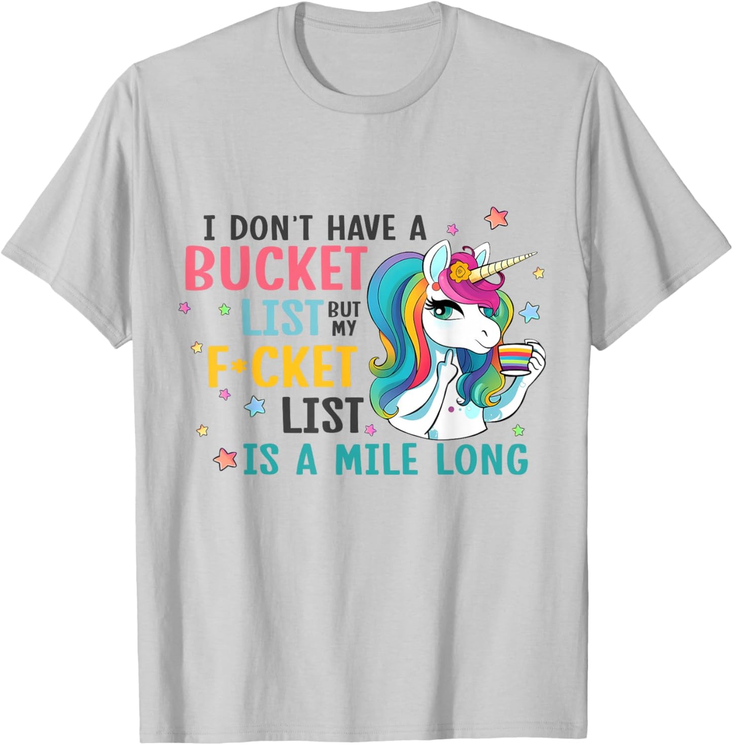I Don't Have a Bucket List But My Fucket List is a Mile Long T-Shirt - T-Shirt | Ash