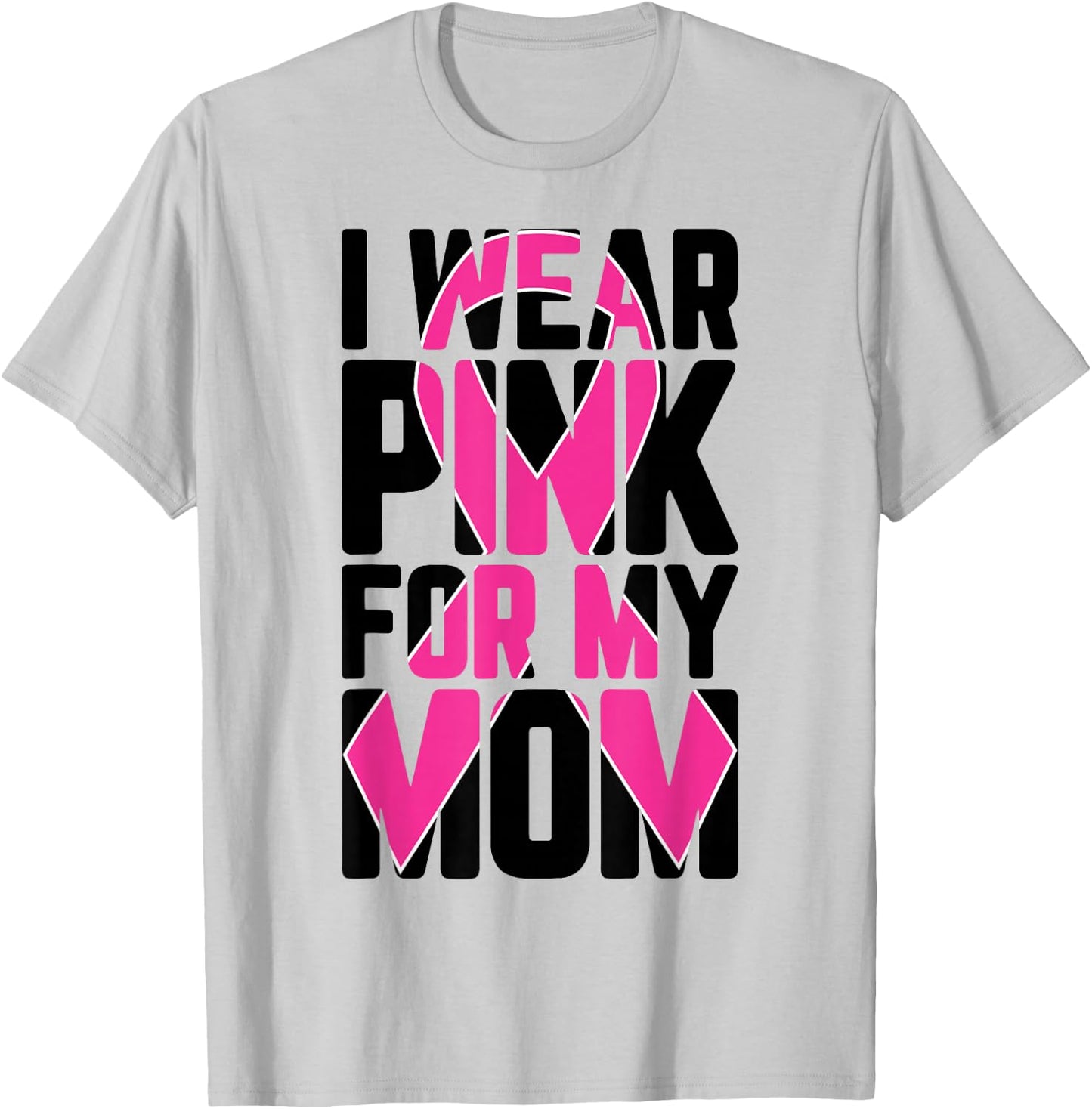 I Wear Pink For My Mom Breast Cancer Awareness Supporter T-Shirt - T-Shirt | Ash