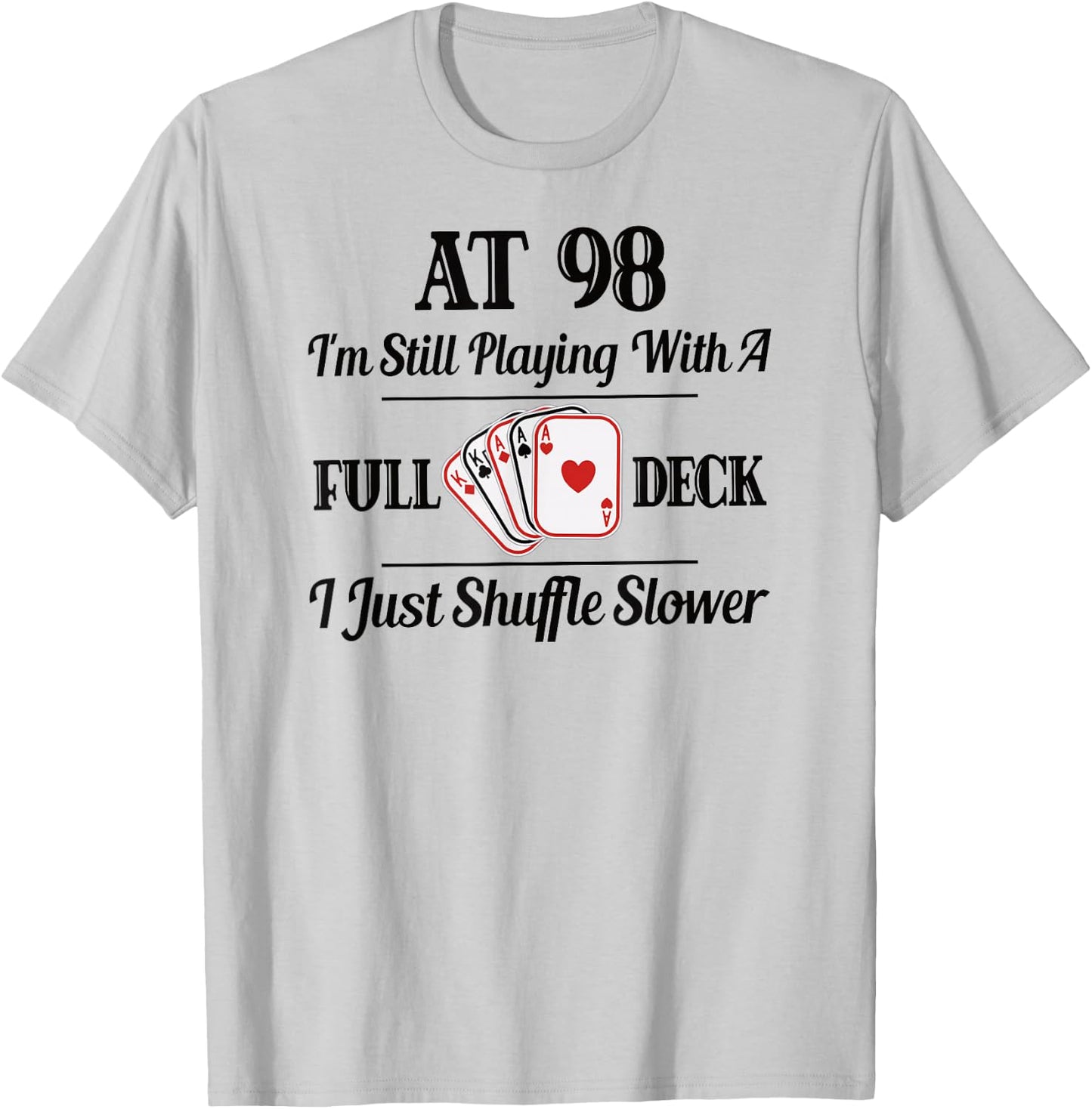 Funny 98th Birthday Gift - 98 Year Old Cards Shirt T-Shirt - T-Shirt | Ash