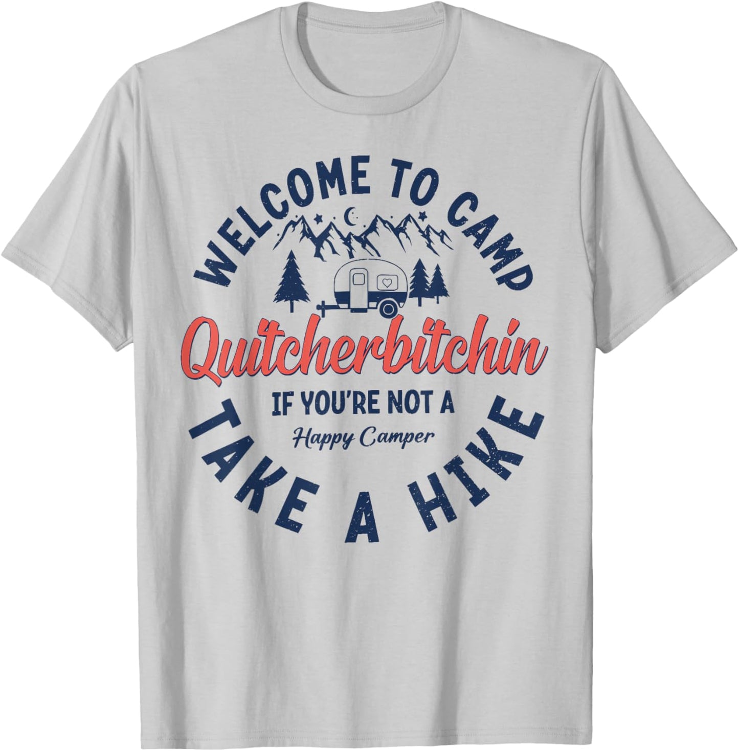 Welcome To Camp Quitcherbitchin If You Not A Happy Camper T-Shirt - T-Shirt | Ash