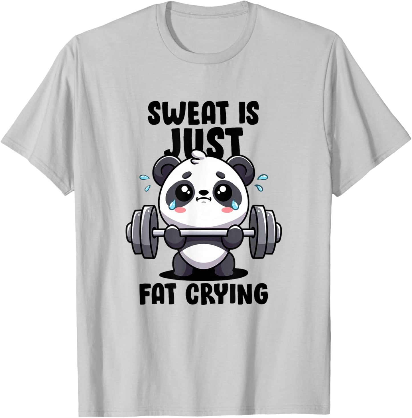 Sweat Is Just Fat Crying Panda Lifting Gym Quote Cute Panda T-Shirt - T-Shirt | Ash