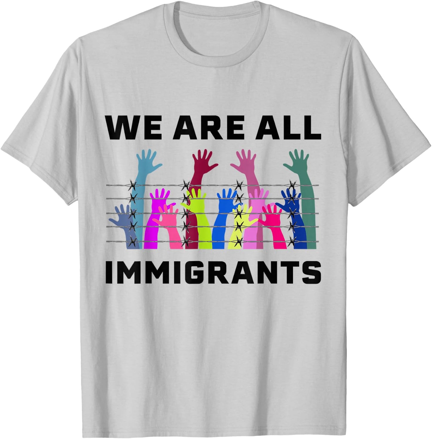 We are All Immigrants Pro Immigration Design say no Racism T-Shirt - T-Shirt | Ash